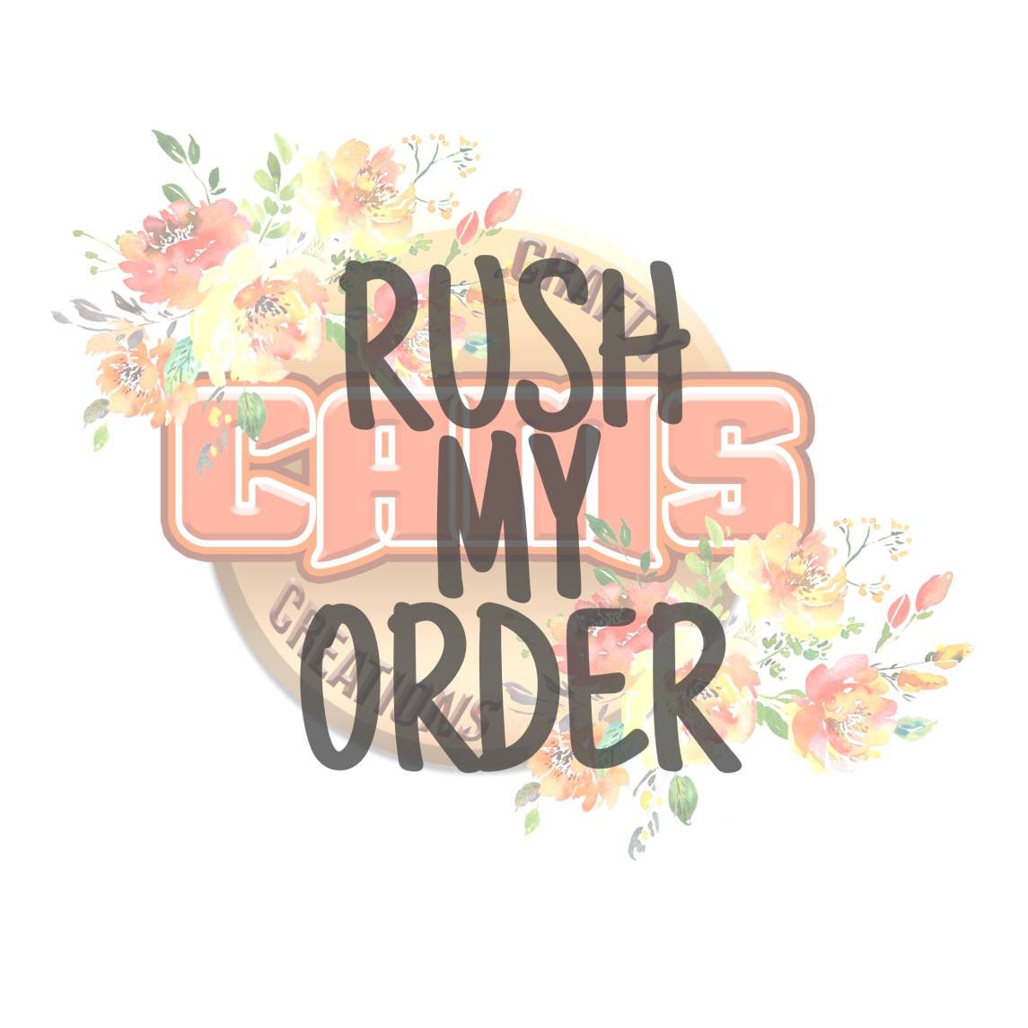 RUSH MY ORDER